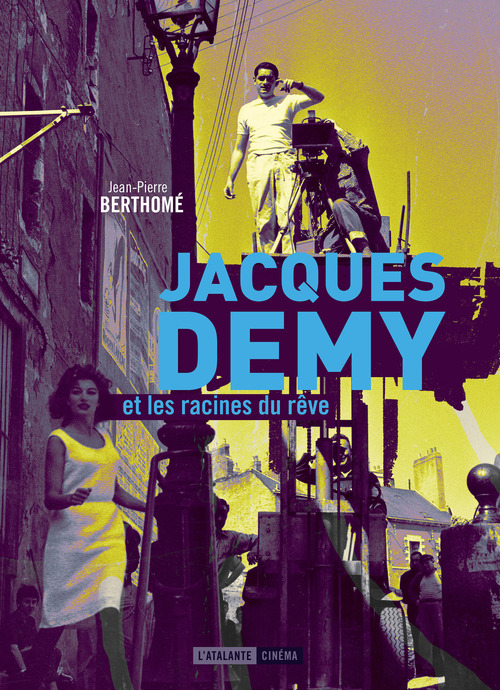 ebook cover of Jacques Demy et les racines du rêve, by Jean-Pierre Berthomé