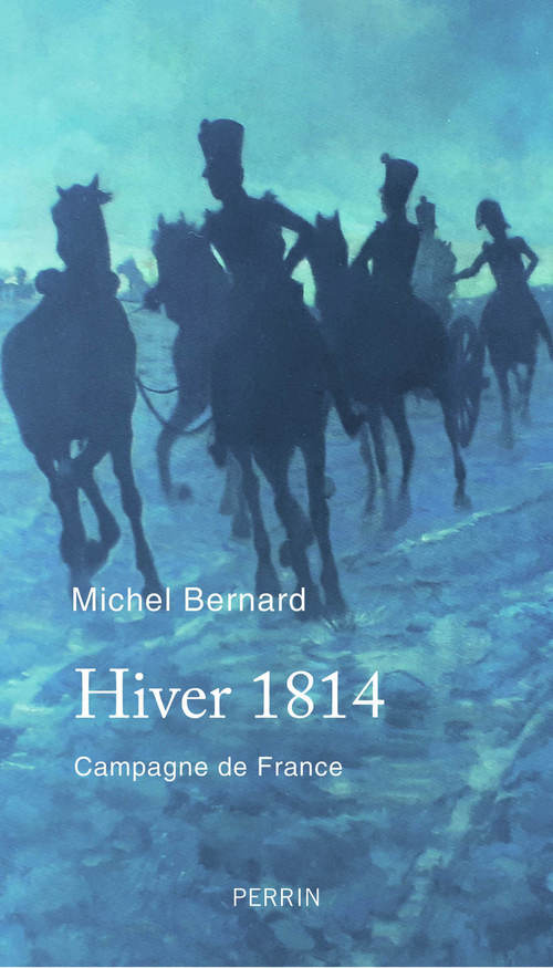 Couverture ebook de Hiver 1814 - Campagne de France, de Michel Bernard