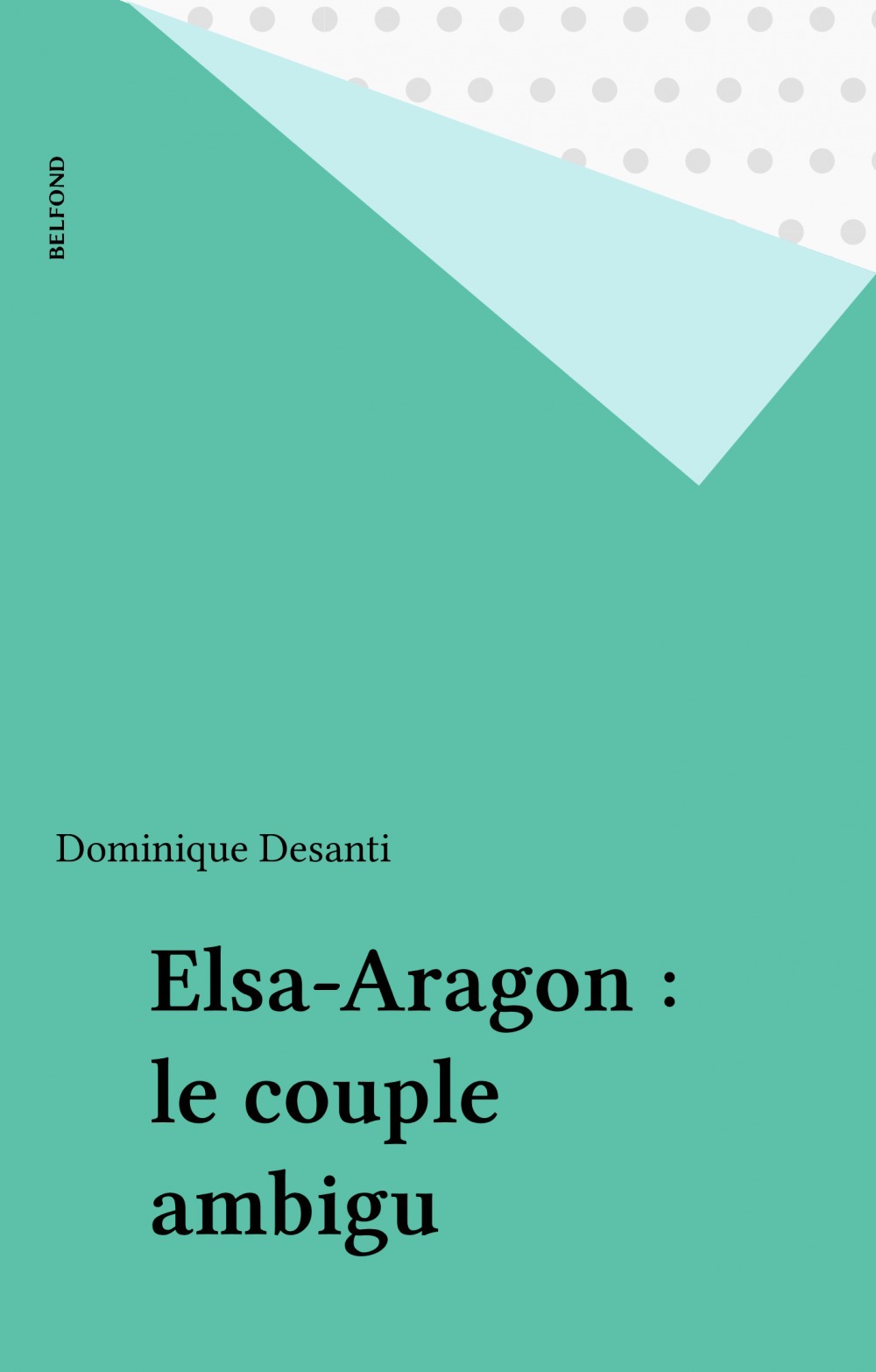 ebook cover of Elsa-Aragon : le couple ambigu, by Desanti Dominique