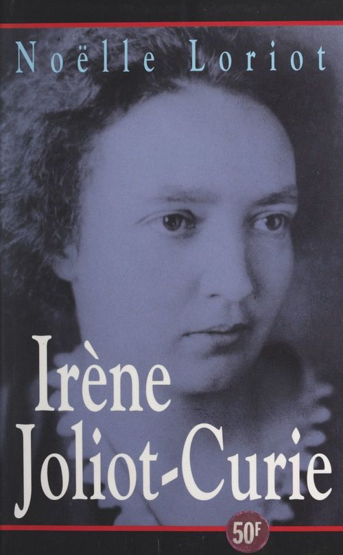 Couverture ebook de Irène Joliot-Curie, de Noelle Loriot, Yvonne Houdard-Koessler