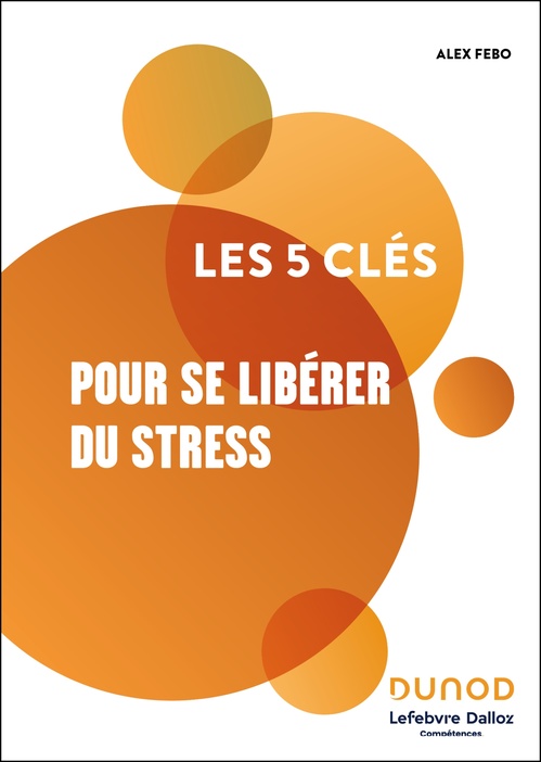 ebook cover of Les 5 clés pour se libérer du stress, by Alex Fébo