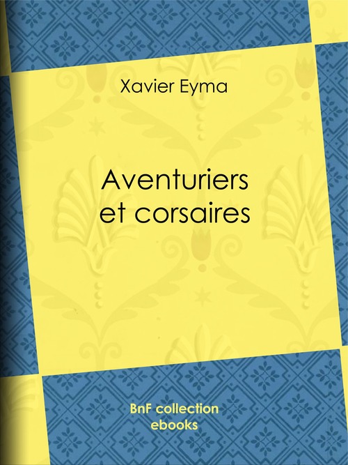 Couverture ebook de Aventuriers et corsaires, de Xavier Eyma