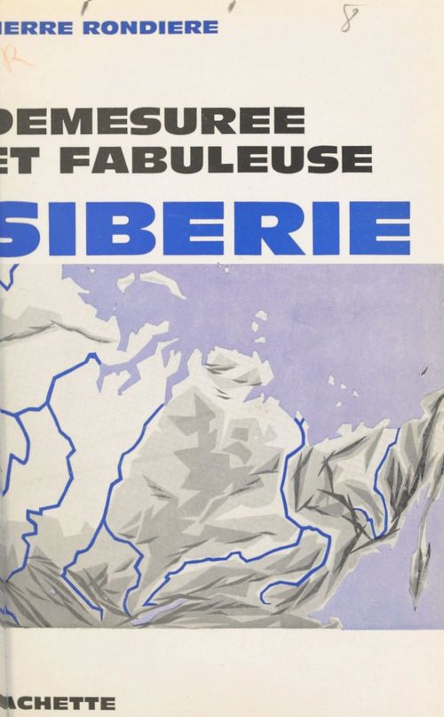 Couverture ebook de Démesurée et fabuleuse Sibérie, de Pierre Rondiere