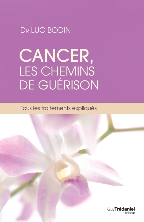 ebook cover of Cancer, les chemins de guérison - Tous les traitements expliqués, by Luc Bodin