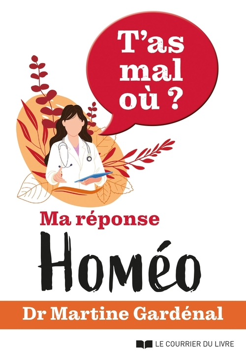 Couverture ebook de T'as mal où ? - Ma réponse homéo, de Martine Gardenal