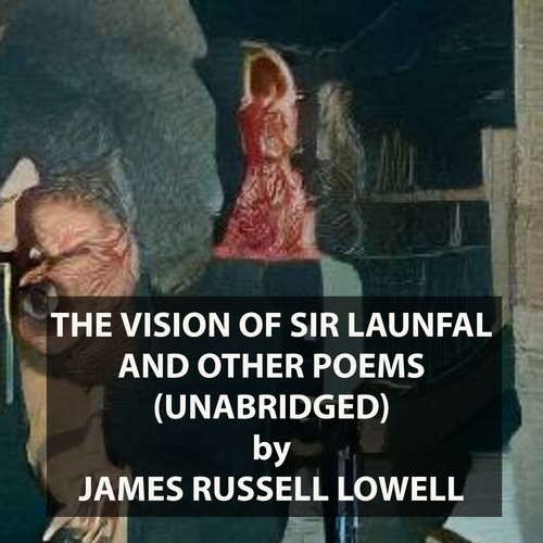 Couverture audiobook de The Vision of Sir Launfal and Other Poems (UNABRIDGED), de James Russell Lowell