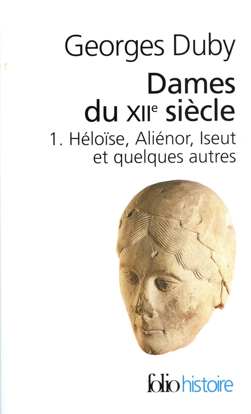 ebook cover of Dames du XIIe siècle (Tome 1) - Héloïse, Aliénor, Iseut et quelques autres, by Georges Duby