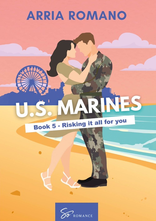 Couverture ebook de US. Marines Book 5 - Risking it all for You, de Arria Romano