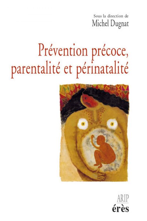 Couverture ebook de Prévention précoce, parentalité et périnatalité, de Michel Dugnat