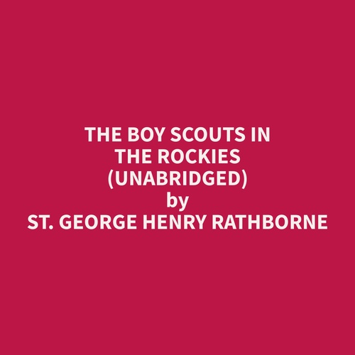 Couverture audiobook de The Boy Scouts in the Rockies (Unabridged), de George Henry Rathborne