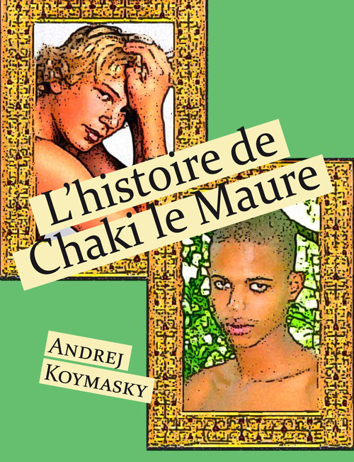 Couverture ebook de L'histoire de Chaki le Maure, de Andrej Koymasky