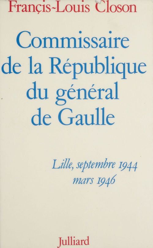 Couverture ebook de Commissaire de la République du général de Gaulle, de Closon/Fl