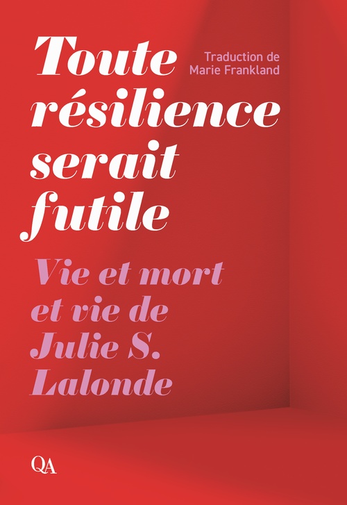 ebook cover of Toute résilience serait futile - Vie et mort et vie de Julie S. Lalonde, by Julie S. Lalonde