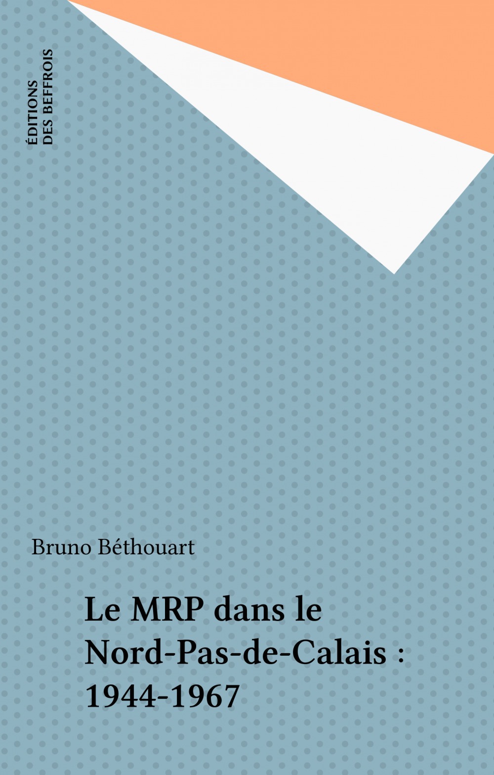 Couverture ebook de Le MRP dans le Nord-Pas-de-Calais : 1944-1967, de Bruno Bethouart