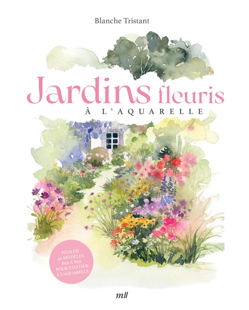 Couverture ebook de Jardins fleuris à l'aquarelle, de Blanche Tristant