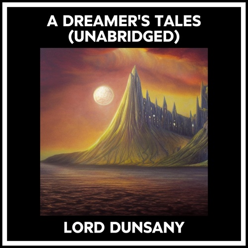 Couverture audiobook de A Dreamer's Tales (Unabridged), de Dunsany