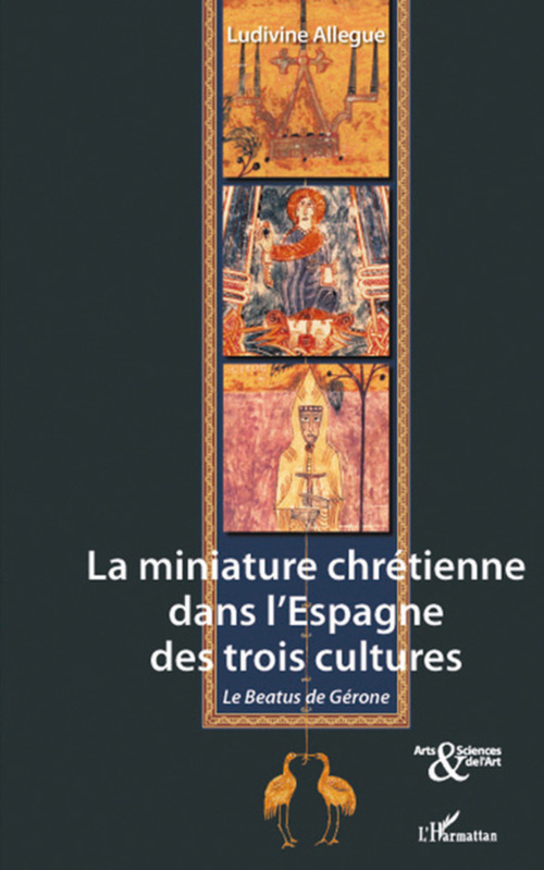 Couverture ebook de La miniature chrétienne dans l'Espagne des trois cultures, de Ludivine Allegue