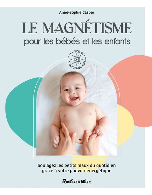 ebook cover of Le magnétisme pour les bébés et les enfants, by Anne-Sophie Casper