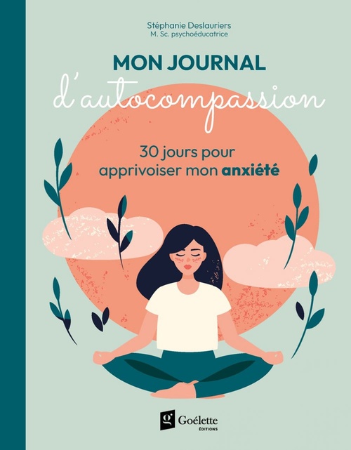 Couverture ebook de Mon journal d'autocompassion - 30 jours pour apprivoiser mon anxiété, de Deslauriers Stephani