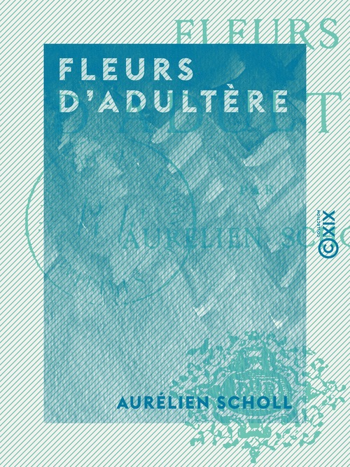 Couverture ebook de Fleurs d'adultère, de Aurelien Scholl