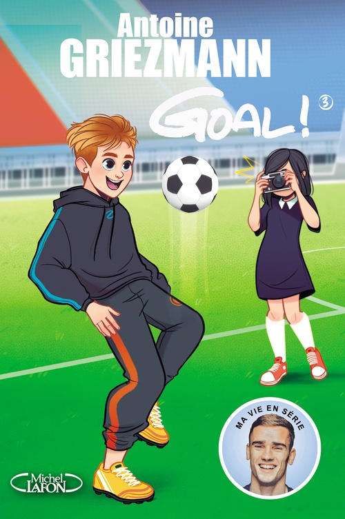 ebook cover of Goal ! - tome 3 L'avenir au bout du pied, by Antoine Griezmann