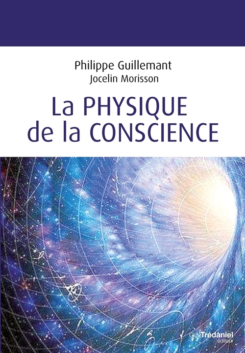 Couverture ebook de La physique de la conscience, de Philippe Guillemant, Jocelin Morisson