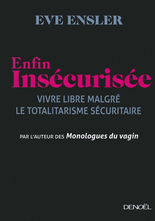 Couverture ebook de Enfin insécurisée. Vivre libre malgré le totalitarisme sécuritaire, de Eve Ensler