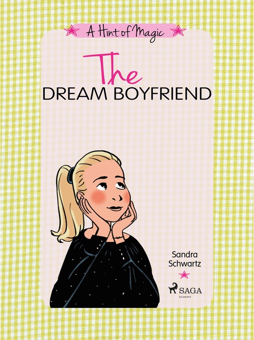 Couverture ebook de The Dream Boyfriend: A fun story about friendship, crushes, and discovering the magic inside you, de Sandra Schwartz