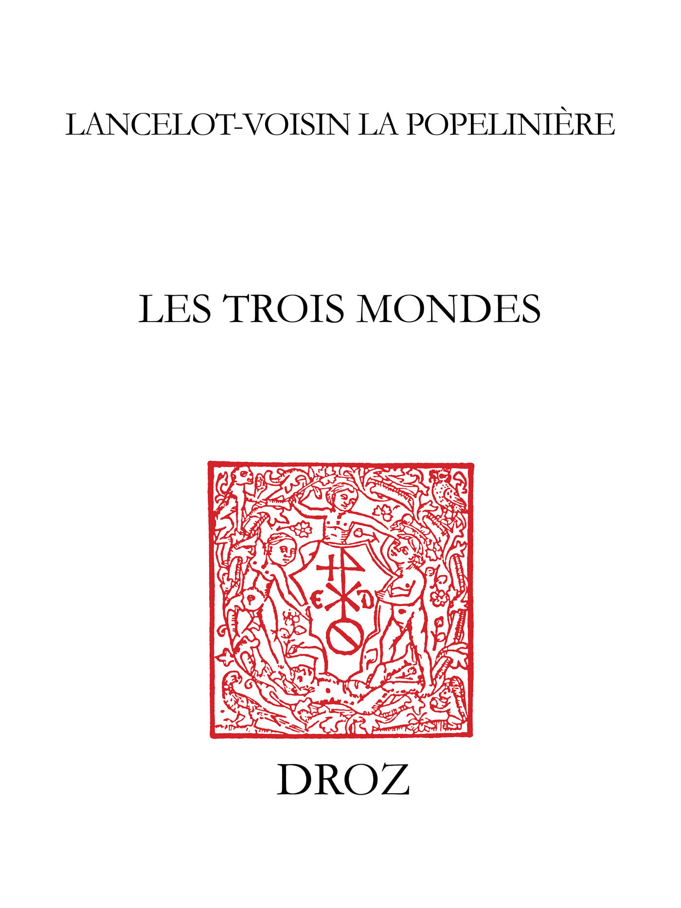 ebook cover of Les Trois Mondes, by Lancelot Voisin de La Popeliniere