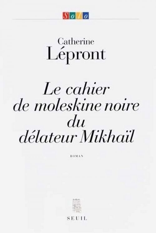 ebook cover of Le Cahier de moleskine noire du délateur Mikhaïl, by Catherine Lépront