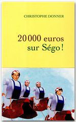 Couverture ebook de 20.000 euros sur Ségo !, de Christophe Donner