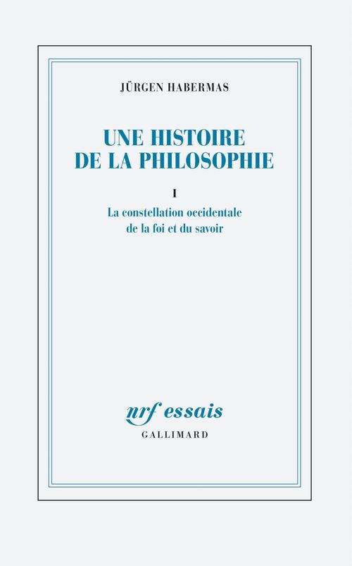 ebook cover of Une histoire de la philosophie (Tome 1) - La constellation occidentale de la foi et du savoir, by Jürgen Habermas