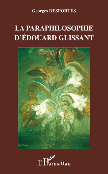 Couverture ebook de La paraphilosophie d'Edouard Glissant, de Georges Desportes