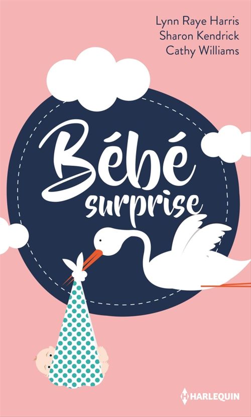 ebook cover of Bébé surprise, by Lynn Raye Harris, Sharon Kendrick, Cathy Williams