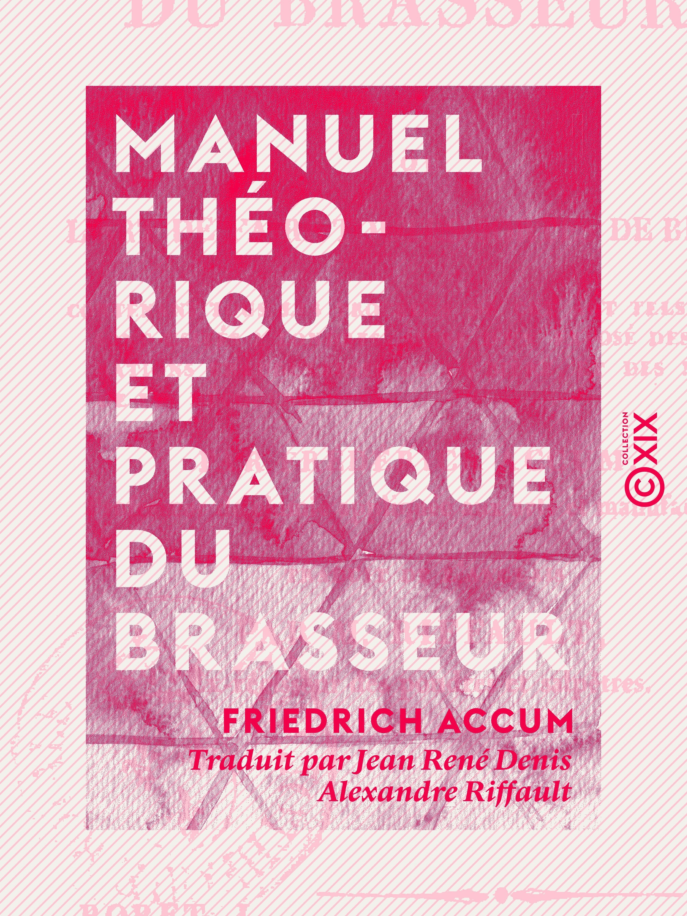 Couverture ebook de Manuel théorique et pratique du brasseur - Ou l'Art de faire toutes sortes de bière, de Friedrich Accum