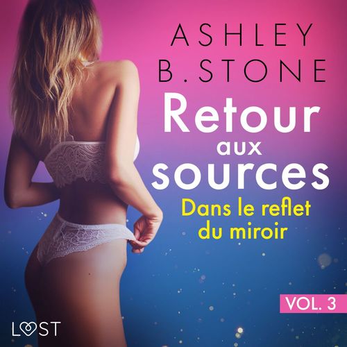 Couverture audiobook de Retour aux sources vol. 3 : Dans le reflet du miroir - Une nouvelle érotique, de Ashley B Stone