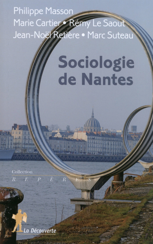 Couverture ebook de Sociologie de Nantes, de Philippe Masson, Marie Cartier, Remy Le Saout, Jean-Noël Retière, Marc Suteau
