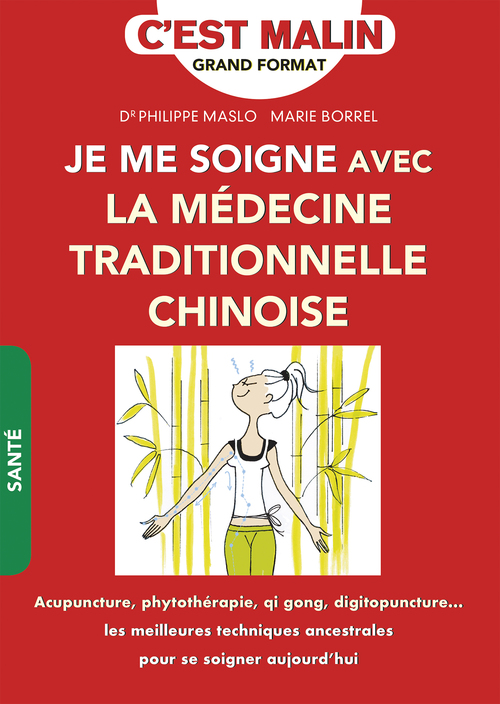 Couverture ebook de Je me soigne avec la médecine traditionnelle chinoise, c'est malin, de Marie Borrel, Philippe Maslo