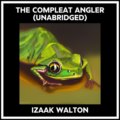 audiobook cover of The Compleat Angler (Unabridged), by Izaak Walton