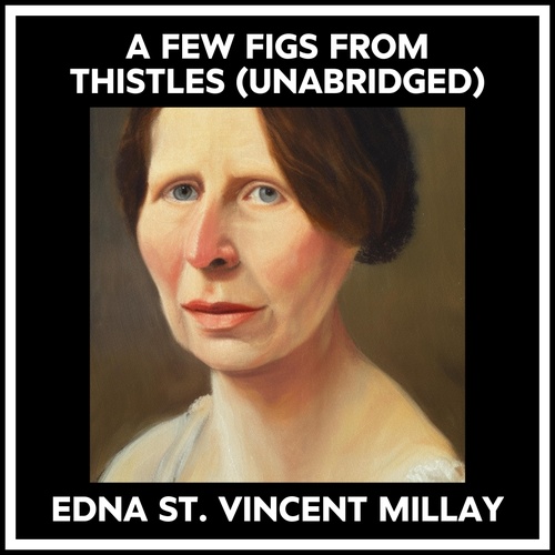 Couverture audiobook de A Few Figs From Thistles (Unabridged), de Edna St. Vincent Millay