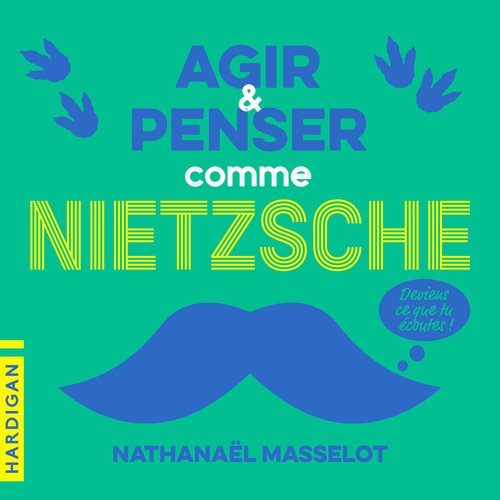 audiobook cover of Agir et penser comme Nietzsche, by Nathanaël Masselot