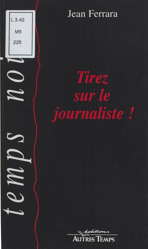 Couverture ebook de Tirez sur le journaliste !, de Jean Ferrara