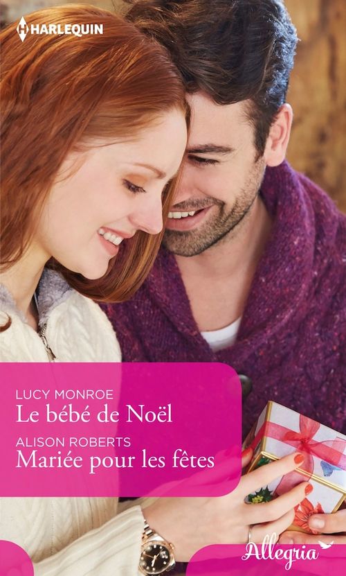 Couverture ebook de Le bébé de Noël - Mariée pour les fêtes, de Lucy Monroe, Alison Roberts