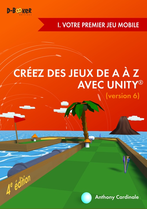 ebook cover of Créez des jeux de A à Z avec Unity - I. Votre premier jeu mobile, by Anthony Cardinale