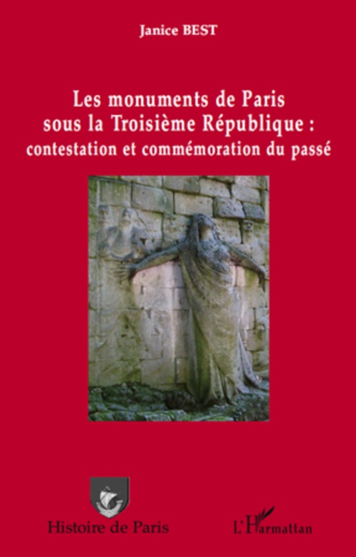 Couverture ebook de Les monuments de Paris sous la Troisième République : contestation et commémoration du passé, de Janice Best