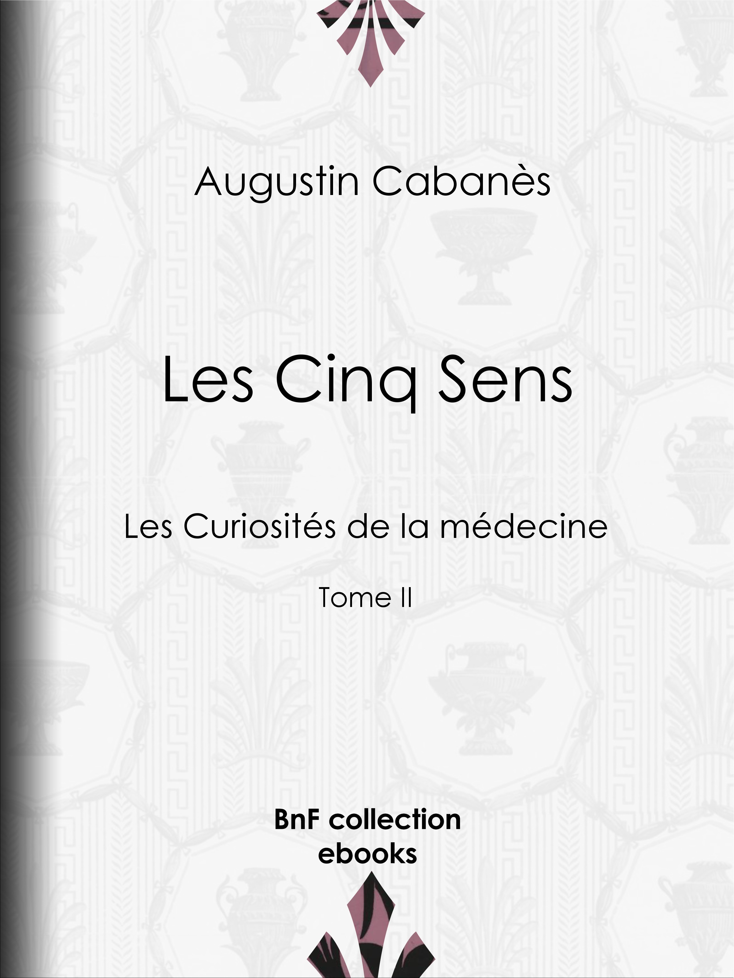 Couverture ebook de Les Cinq Sens, de Augustin Cabanès