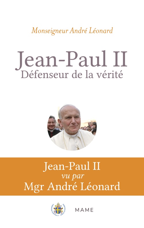 ebook cover of Jean-Paul II, défenseur de la vérité. Pour mieux comprendre Veritatis Splendor, by André Léonard