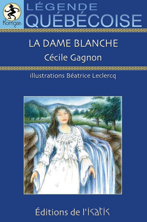 ebook cover of La dame blanche, by Cécile Gagnon, Béatrice Leclercq