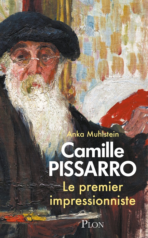 ebook cover of Camille Pissarro. Le premier impressionniste, by Anka Muhlstein