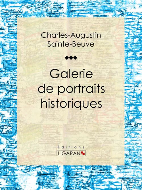 ebook cover of Galerie de portraits historiques, by Charles-Augustin Sainte-Beuve, Ligaran